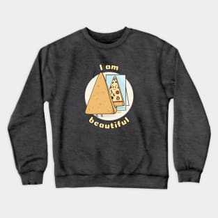 I am beautiful | Pizza Mirror Crewneck Sweatshirt